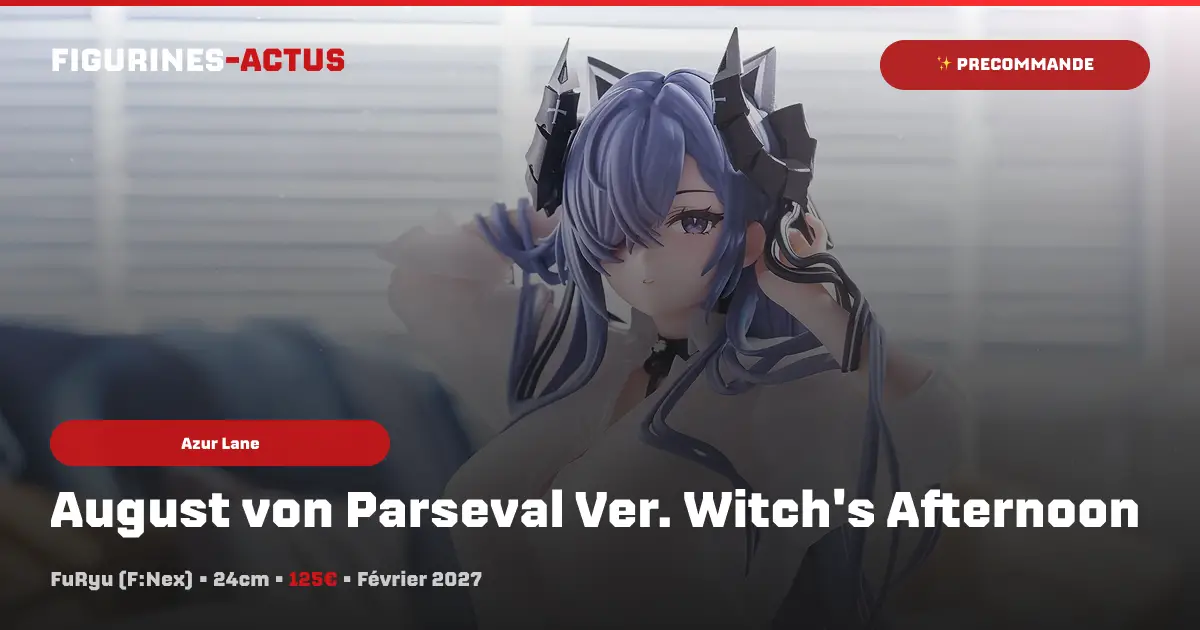 couverture article annonce précommande figurine August von Parseval Ver. Witch's Afternoon du fabricant FuRyu dans sa gamme F:Nex